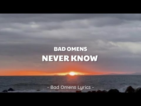 Bad Omens - Never Know (Lyrics) 🎵