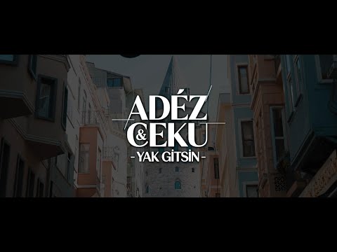 Adéz x Ceku - Yak Gitsin [Official Video]