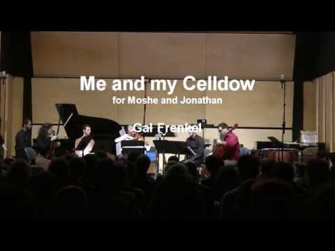 Gal Frenkel - Me and my Celldow, Meitar Ensemble