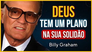 A SUA SOLIDÃO NÃO É CASTIGO: É CHAMADO! (DEUS ESTÁ TE PREPARANDO) | Billy Graham