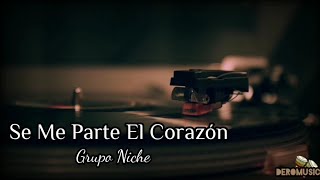 Se Me Parte El Corazón - Grupo Niche (Letra)