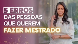 Passar no Mestrado: 5 erros para não cometer