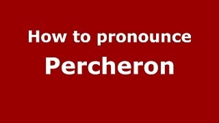 How to pronounce Percheron