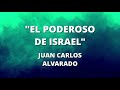 EL PODEROSO DE ISRAEL - JUAN CARLOS ALVARADO - (CON LETRA) - Ministerio Evangelístico Monte Sinaí