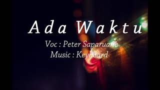 Download lagu SUARA GILA !!!! Peter Saparuane Lagu Ambon terbaru 2017 Keyboard  -  Ada waktu mp3
