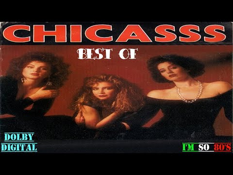 The Best of  CHICASSS   - Greatest Hits - Top Songs