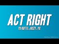 Yo Gotti - Act Right ft. Jeezy, YG (Lyrics)