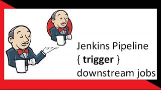 How to trigger downstream jobs with Jenkins pipeline