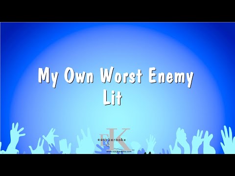 My Own Worst Enemy - Lit (Karaoke Version)
