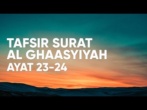 Kajian Tafsir Al Qur'an Surat Al Ghaasyiyah : Ayat 23-24 - Ustadz Abdullah Zaen, Lc., MA