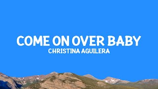 Christina Aguilera - Come On Over (All I Want Is You) Lyrics