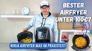 Ninja Air Fryer Max im Test!✅ Der Geheimtipp für Sparfüchse? Beste Heißluftfritteuse unter 100€?
