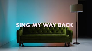 Sing My Way Back Music Video