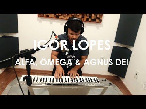 ALFA, ÔMEGA & AGNUS DEI - IGOR LOPES - MEDLEY - COVER