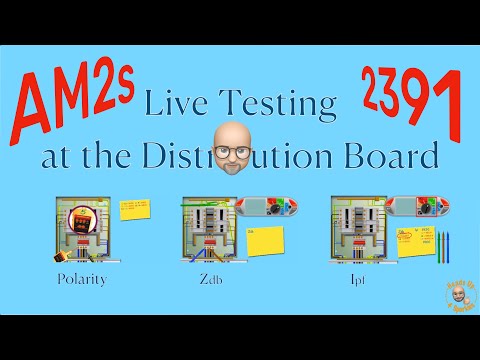 Live Incomer Tests at a 3 phase DB - AM2, AM2s, AM2e, 2391 Inspection and Testing Course