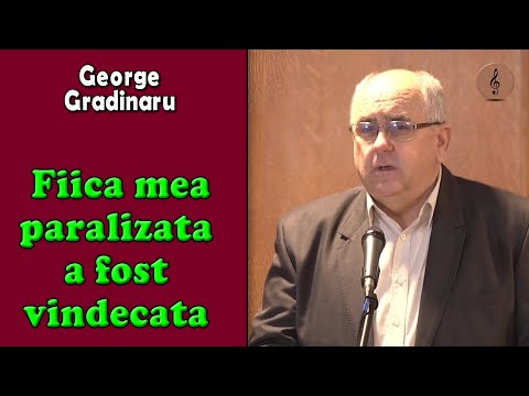 George Gradinaru - My paralyzed daughter was healed | Testimony