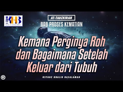 At-Tadzkirah #13 – Bab Proses Kematian: Kemana Perginya Roh dan Bagaimana Setelah Keluar dari Tubuh
