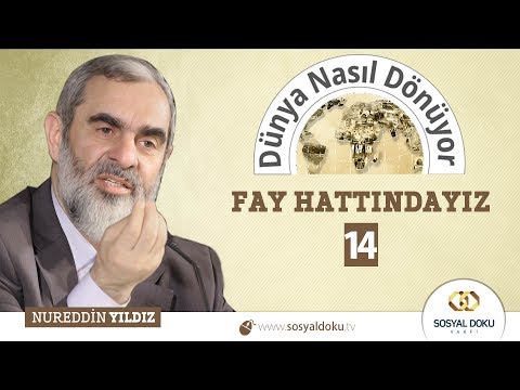 78) Dünya Nasıl Dönüyor? - FAY HATTINDAYIZ (14) - Nureddin YILDIZ - Sosyal Doku Vakfı