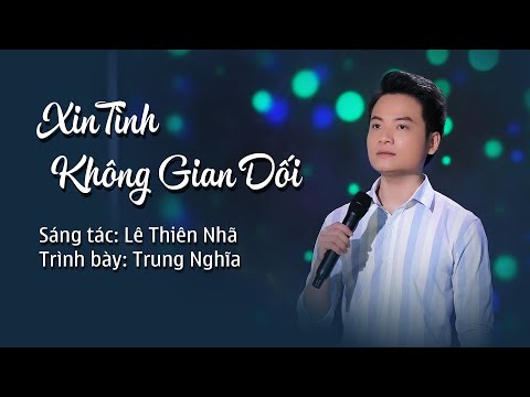 Xin tình không gian dối - Trung Nghĩa