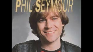 Phil Seymour   "Trying To Find My Baby"