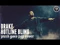Drake - Hotline Bling [Band: Seraphim] (Punk Goes ...