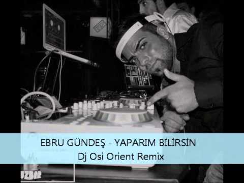EBRU GÜNDEŞ - YAPARIM BİLİRSİN ( Dj Osi Orient Remix)
