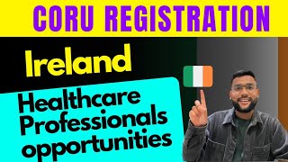 CORU Registration for Ireland 🇮🇪 ! Healthcare Professionals opportunities in Ireland | Ainul and Naz