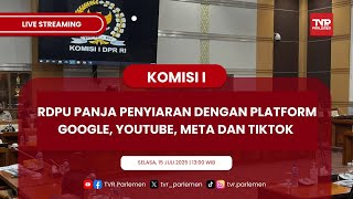 KOMISI I DPR RI RDPU PANJA PENYIARAN DENGAN PLATFORM GOOGLE, YOUTUBE, META DAN TIKTOK