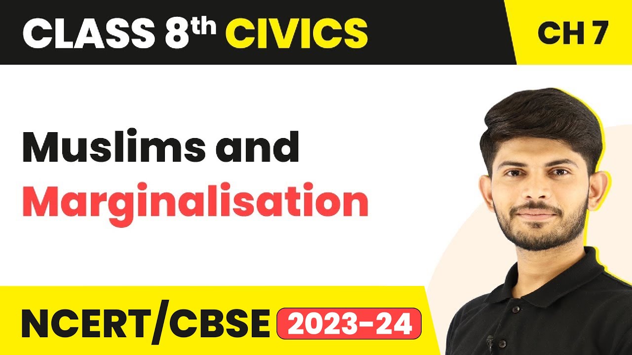 Muslims and Marginalisation - Understanding Marginalisation | Class 8 Civics Chapter 7