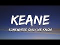 Keane Somewhere Only We Know Lyrics 15 Min