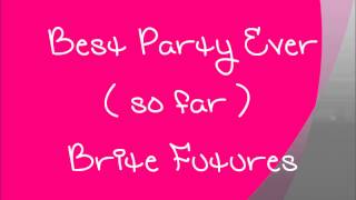 Best Party Ever ( so far )- Brite Futures
