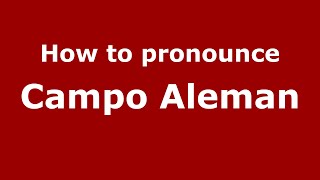 How to pronounce Campo Aleman