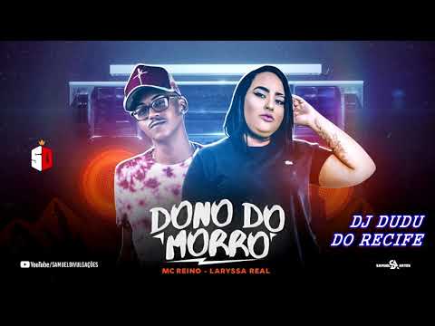 MC REINO E LARYSSA REAL   DONO DO MORRO   REMIX BREGA FUNK