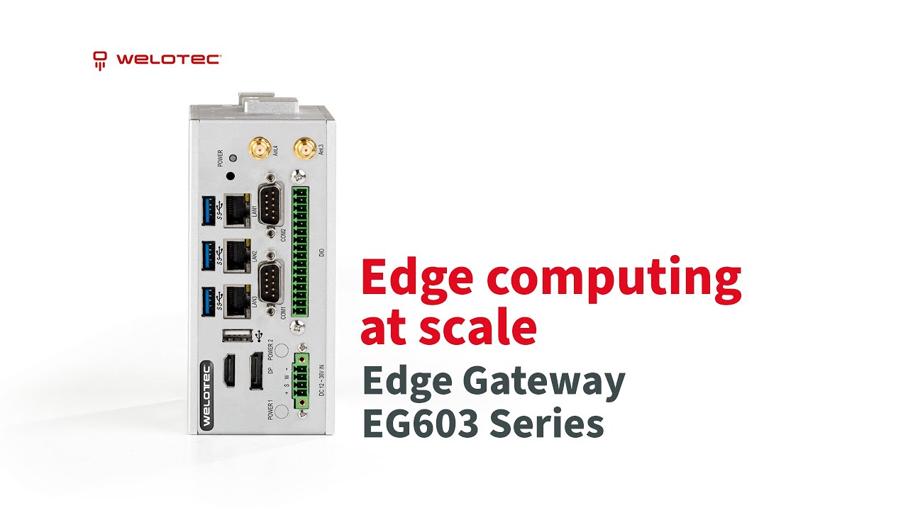 Edge Computing with Ease - Welotec IoT Edge Gateway EG603 Mk2