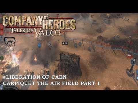 Liberation of Caen: 100% (Normal) Walkthrough Part 1 - Caen: Carpiquet The Air Field (No Commentary)