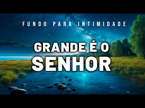 BACKGROUND FOR INTIMACY WITH GOD // PRAYER AND PREACHING // Great is the Lord