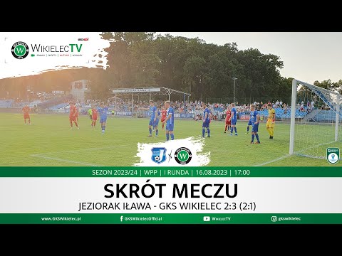 SKRÓT | JEZIORAK Iława - GKS Wikielec | WPP | 2023/24 | I runda