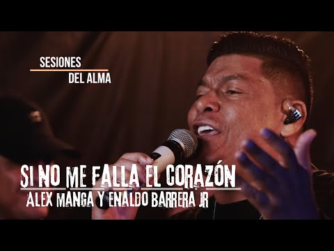 SI NO ME FALLA EL CORAZÓN   Alex Manga  Y Enaldo Barrera  JR #SESIONESDELALMA