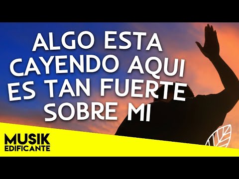 ALGO ESTA CAYENDO AQUI - LA MUSICA CRISTIANA MAS HERMOSA DEL MUNDO - ALABANZAS CRISTIANAS