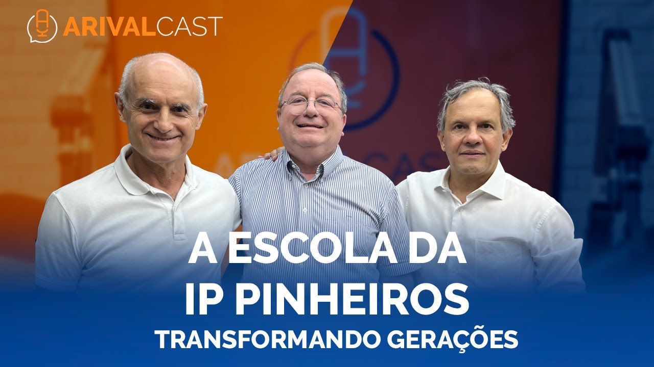 Transformando Gerações: A Escola da IPP | Arivalcast 81