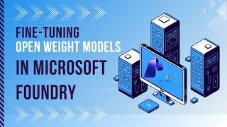 Fine-Tune An Open Weight Model In Microsoft Foundry