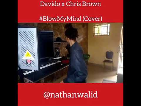 Davido ft. Chris Brown - Blow My Mind (Nathan Walid Cover)