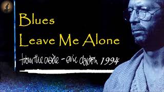 Eric Clapton - Blues Leave Me Alone (Kostas A~171)