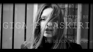 ▲Giga Papaskiri▲ mix/cut 'nu disco ▲mixed by giga papaskiri▲