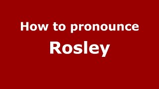 How to pronounce Rosley