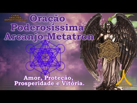 Arcanjo Metatron - Oração Poderosíssima - Amor, Proteção, Prosperidade e Vitória.