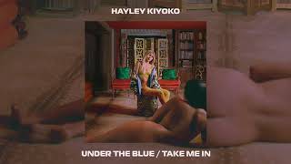 Hayley Kiyoko - Under the blue/Take Me In [Official Audio]