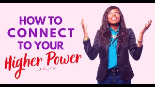 How to Connect to Your Higher Power
