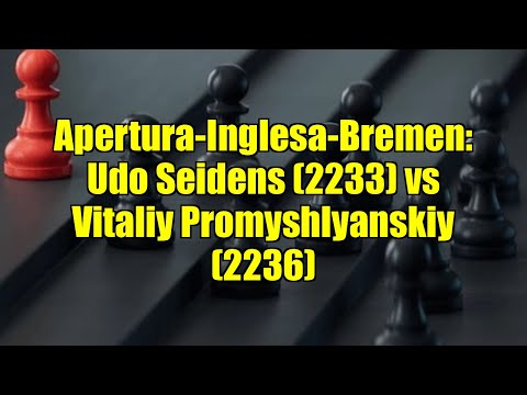 Apertura-Inglesa-Bremen: Udo Seidens (2233) vs Vitaliy Promyshlyanskiy (2236)