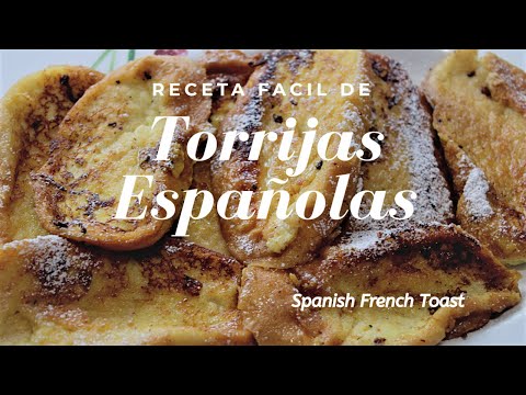 Receta facil de Torrijas Españolas - Spanish French Toast